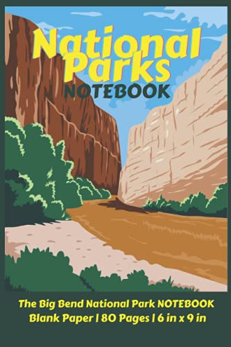 National Parks Notebook: The Big Bend National Park NOTEBOOK Blank Paper | 80 Pages | 6 in x 9 in