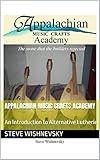  Appalachian Music Crafts Academy: An Introduction to Alternative Lutherie (English Edition)