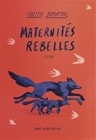 Maternités rebelles: Essai 2491260212 Book Cover