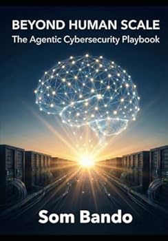 Paperback Beyond Human Scale: The Agentic Cybersecurity Playbook Book