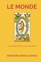 LE MONDE: Los 22 Arcanos Mayores y Las 22 Letras Hebreas (Spanish Edition) B0DCGBP2Z1 Book Cover