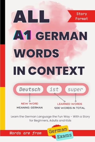 All A1 German Words in Context: Learn the German Language the Fun Way - With a Story for Beginners, Adults and Kids. Words are from German exams