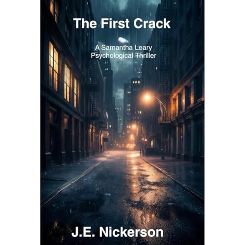 The First Crack A Samantha Leary Psychological Thriller Audiobook By J.E. Nickerson cover art