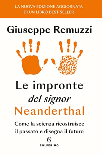 Le impronte del signor Neanderthal: Come la scienza ricostruisce il passato e disegna il futuro