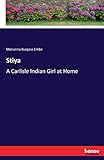 Stiya: A Carlisle Indian Girl at Home
