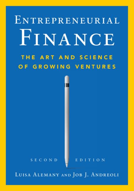 Entrepreneurial Finance: The Art and Science of Growing Ventures