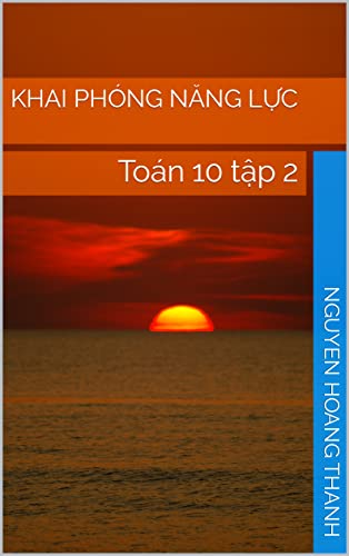 Khai Phóng Năng Lực: Toán 10 tập 2