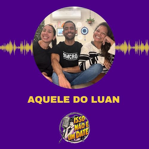 #019 - Aquele do Luan