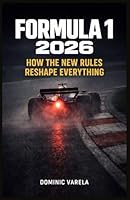 Formula 1 2026 How The New Rules Reshape Everything: The Great Reset 1105603067 Book Cover