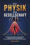 Die Physik der Gesellschaft: Die kausalwissenschaftliche Struktur-Soziologie