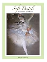 Soft Pastels...an Exploration 1492116440 Book Cover