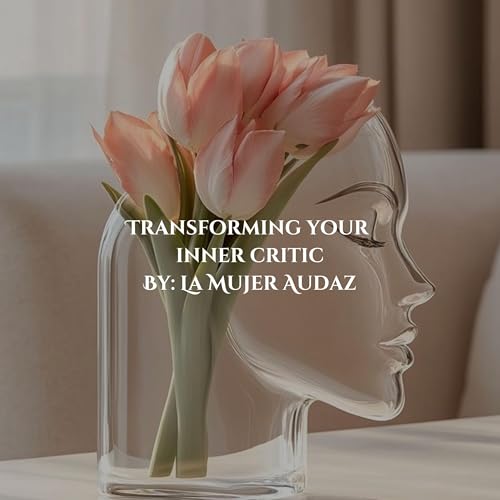 Episode 24 | Transforming Your Inner Critic cover art