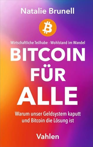 Bitcoin für jeden: Warum unser Geldsystem kaputt und Bitcoin die Lösung ist