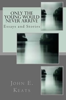 Paperback Only the Young Would Never Arrive: Essays and Stories Book