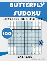 Butterfly Sudoku Book for Adults Extreme: 100 Extreme Butterfly Sudoku Puzzles – Only for the Brave! B0F62SS9X6 Book Cover