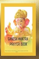 GANESH MANTRA PRAYER BOOK: POCKET BOOK WITH TEN POWERFUL GANESH MANTRAS AND PRAYER PAGES B09SKZQ276 Book Cover