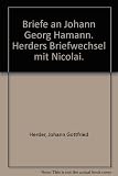 Herders Briefe an Johann Georg Hamann - Herausgeber: Otto Hoffmann Johann G Herder 