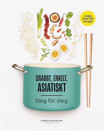 Snabbt, enkelt, asiatiskt : steg för steg
