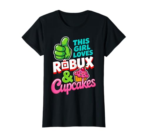 This Girl Loves ROBUX and Cupcakes Funny Gamer Girl T-Shirt