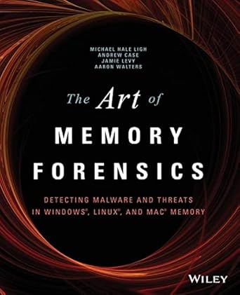 The Art of Memory Forensics: Detecting Malware and Threats in Windows, Linux, and Mac Memory