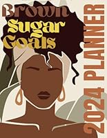 Brown Sugar Goals, 2024 Planner B0CSDSVF54 Book Cover