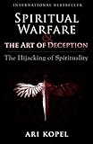 Spiritual Warfare & The Art of Deception: The Hijacking of Spirituality