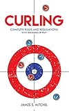  Curling: Complete Rules and Regulations, With Diagrams of Play (English Edition)