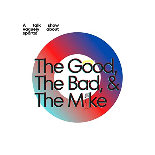 The Good, The Bad, & The Mike cover art