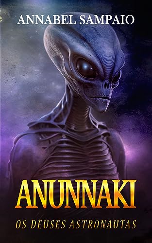 ANUNNAKI OS DEUSES ASTRONAUTAS