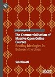The Commercialisation of Massive Open Online Courses: Reading Ideologies in Between the Lines