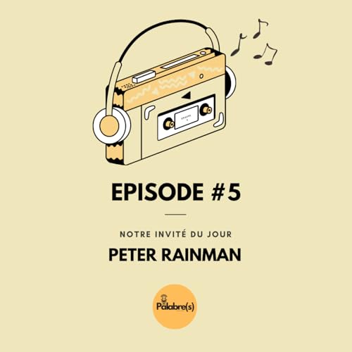 Palabre(s) Saison 1 &eacute;pisode #5 : Peter Rainman Compositeur et Producteur de Musique copertina