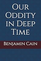 Our Oddity in Deep Time B0CVS3GF9Q Book Cover