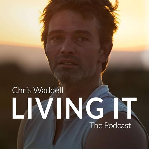 Chris Waddell Living It Podcast Por Chris Waddell arte de portada