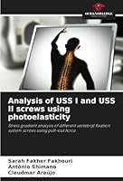 Analysis of USS I and USS II screws using photoelasticity 6208737257 Book Cover