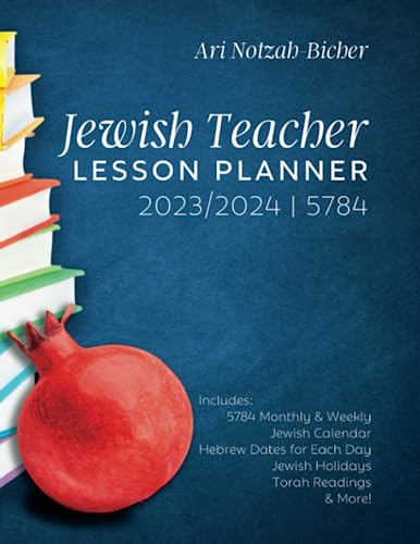 Jewish Teacher Lesson Planner 2023/2024 | 5784: Includes: 5784 Monthly & Weekly Jewish Calendar, Hebrew Dates for Each Day, Jewish Holidays, Torah Readings & More!