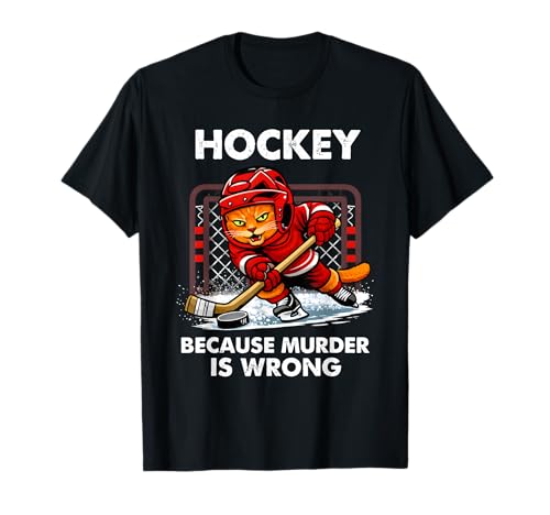 Hockey Because Murder is Wrong Funny Cat Goalie Art T-Shirt