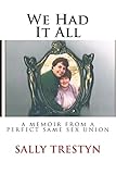 We Had It All: A Memoir Of A Perfect Same Sex Union