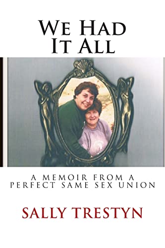 We Had It All: A Memoir Of A Perfect Same Sex Union