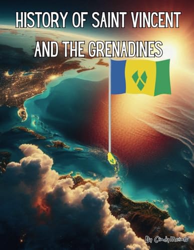 History of Saint Vincent and the Grenadines: An Educational Coloring Book about Saint Vincent and the Grenadines (Educational History Books)