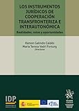 Los instrumentos jurídicos de cooperación transfronteriza e interautonómica. Realidades, retos y oportunidades (NDP)