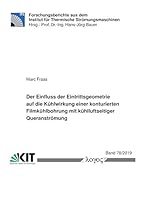 Der Einfluss Der Eintrittsgeometrie Auf Die Kuhlwirkung Einer Konturierten Filmkuhlbohrung Mit Kuhlluftseitiger Queranstromung 3832549706 Book Cover