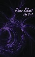Time Sheet Log Book : Record Billable Working Hours, Notes and More, Dark Cover 1711542539 Book Cover