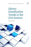 Library Classification Trends in the 21st Century (Chandos Information Professional Series)