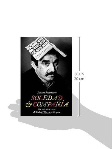 Soledad & Compania: Un Retrato a Voces de Gabriel Garcia Marquez: Un Retrato a Voces de Gabriel Garc