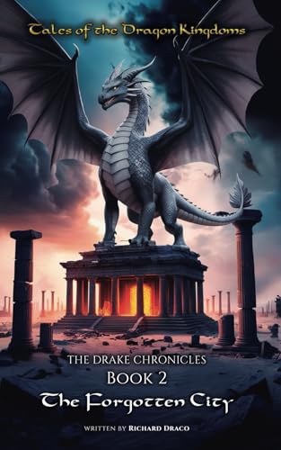 Drake Chronicles 2 - The Forgotten City (Tales Of The Dragon Kingdoms: The Drake Chronicles)