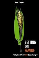 Algopix Similar Product 8 - Betting on Famine Why the World Still