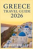 GREECE TRAVEL GUIDE 2026: Experience Local-Tested Itineraries for Athens, Santorini & Crete with Exact Budgets, Ferry Hacks, and Ancient Ruins