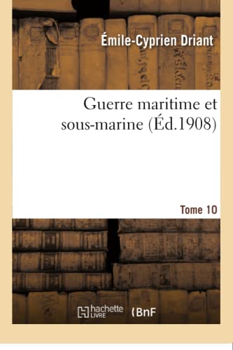 Guerre Maritime Et Sous-Marine. T. 10 (Litterature) (French Edition)