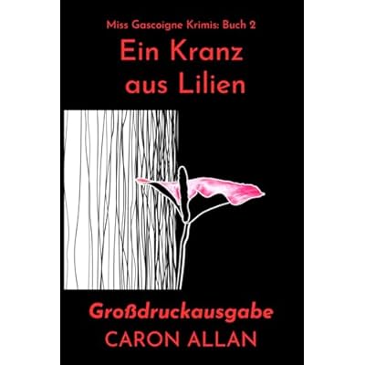 Ein Kranz aus Lilien: ein klassischer, romantischer Cosy-Crime-Roman, der in den wilden 60ern spielt: Miss Gascoigne Krimis