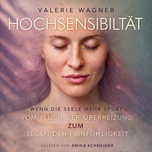 Hochsensibilit&auml;t &mdash; Wenn die Seele mehr sp&uuml;rt Audiolivro Por Valerie Wagner capa